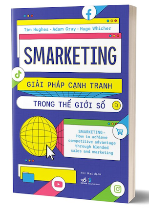 sách Smarketing - Giải Pháp Cạnh Tranh Trong Thế Giới Số - Tim Hughes, Adam Gray, Hugo Whicher