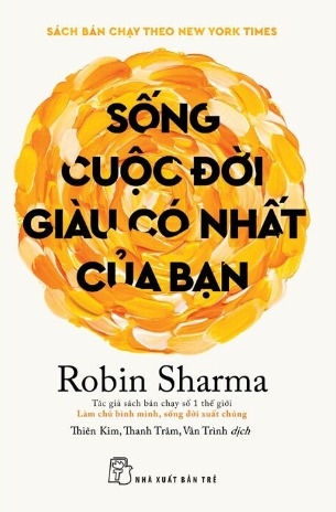 Sách Sống Cuộc Đời Giàu Có Nhất Của Bạn - Robin Sharma