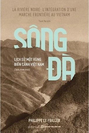 Sông Đà - Lịch Sử Một Vùng Biên Cảnh Việt Nam - Philippe Le Failler