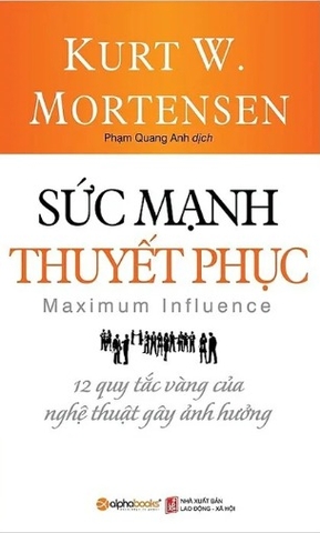Sách Sức Mạnh Thuyết Phục - 12 Quy Tắc Vàng Của Nghệ Thuật Gây Ảnh Hưởng