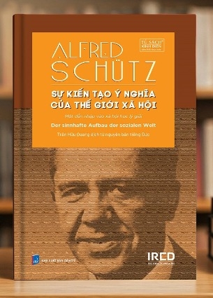 Sự kiến tạo ý nghĩa của thế giới xã hội - Der sinnhafte Aufbau dersozialen Welt (Alfred Schütz)