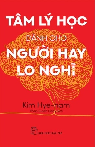 Sách Tâm Lý Học Dành Cho Người Hay Lo Nghĩ (Kim Hye-Nam)