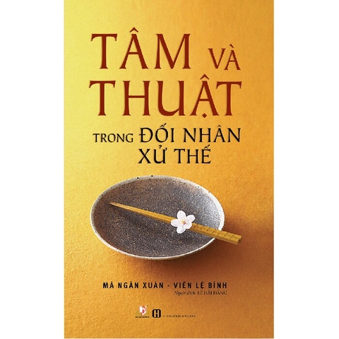 Sách  Tâm và thuật trong đối nhân xử thế -Mã Ngân Xuân - Viên Lệ Bình