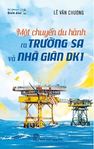Sách Một Chuyến Du Hành Ra Trường Sa Và Nhà Giàn DK1 - Lê Văn Chương