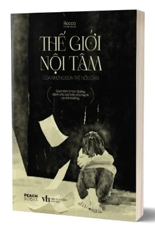 Sách Thế Giới Nội Tâm Của Những Đứa Trẻ Nổi Loạn của tác giả Rocco