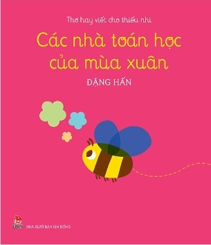 Sách Thơ Hay Viết Cho Thiếu Nhi - Các Nhà Toán Học Của Mùa Xuân - Đặng Hấn