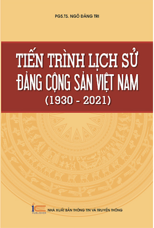 Sách Tiến Trình Lịch Sử Đảng Cộng Sản Việt Nam (1930 - 2021) - PGS.TS Ngô Đăng Tri