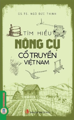 Sách Tìm Hiểu Nông Cụ Cổ Truyền Việt Nam - GS. TS. Ngô Đức Thịnh