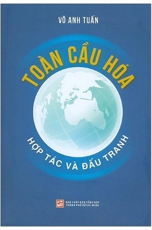 Sách Toàn Cầu Hóa - Hợp Tác Và Đấu Tranh - Võ Anh Tuấn