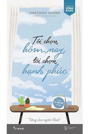 Tôi Chọn Hôm Nay, Tôi Chọn Hạnh Phúc - Taketoshi Ozawa