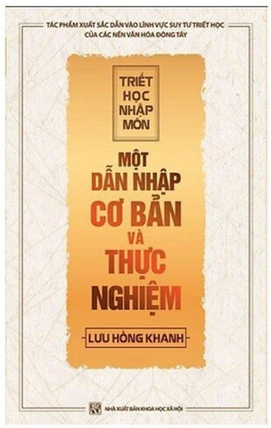 Sách Triết Học Nhập Môn: Một Dẫn Nhập Cơ Bản Và Thực Nghiệm Lưu Hồng Khanh