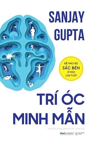 Sách Trí Óc Minh Mẫn - Để Não Bộ Sắc Bén Ở Mọi Lứa Tuổi - Sanjay Gupta