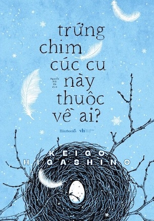 Trứng Chim Cúc Cu Này Thuộc Về Ai? - Higashino Keigo