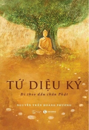 Sách Tứ Diệu Ký (Đi Theo Dấu Chân Phật) Nguyễn Trần Hoàng Phương
