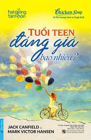 Tuổi Teen Đáng Giá Bao Nhiêu? - Jack Canfield, Mark Victor Hansen