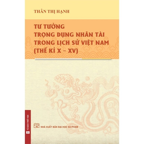 Tư Tưởng Trọng Dụng Nhân Tài Trong Lịch Sử Việt Nam - Thế Kỉ X - XV