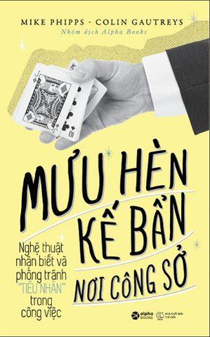 Sách Mưu Hèn Kế Bẩn Nơi Công Sở (Tái bản 2023) - Colin Gautreys - Mike Phipps
