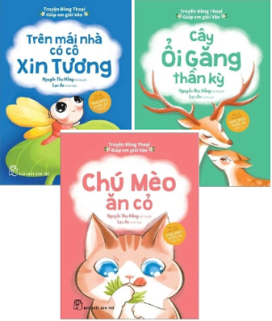Truyện Đồng Thoại - Giúp Em Giỏi Văn - Chú Mèo Ăn Cỏ - Cây Ổi Găng Thần Kỳ - Trên Mái Nhà Có Cô Xin Tương - Nguyễn Thu Hằng, Lạc An