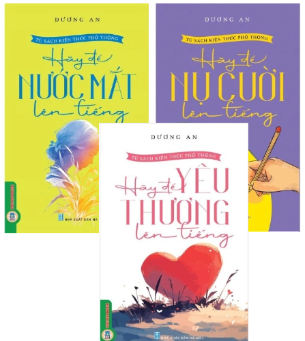 Combo (3 Cuốn Sách) Hãy Nụ Cười Lên Tiếng+Hãy Yêu Thương Lên Tiếng+Hãy Để Nước Mắt Lên Tiếng (Dương An)