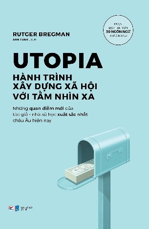 Sách Utopia – Hành Trình Xây Dựng Xã Hội Với Tầm Nhìn Xa- Rutger Bregman