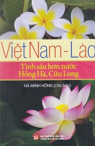 Sách Việt Nam - Lào - Tình Sâu Hơn Nước Hồng Hà, Cửu Long - Hà Minh Hồng (Chủ biên)