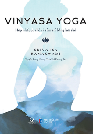 Sách Vinyasa Yoga – Hợp Nhất Cơ Thể Và Tâm Trí Bằng Hơi Thở - Srivatsa Ramaswami