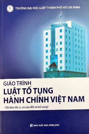 Sách Giáo trình luật tố tụng hành chính Việt Nam (tái bản lần thứ 2, có sửa đổi và bổ sung) của Đại học Luật TP. HCM