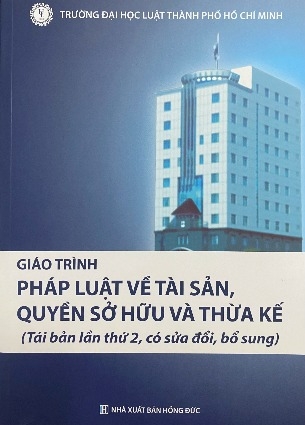 sách Giáo trình pháp luật về tài sản, quyền sở hữu tài sản và quyền thừa kế (Tái bản)