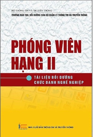 Sách  Phóng viên hạng II - Tài liệu Bồi dưỡng chức danh nghề nghiệp