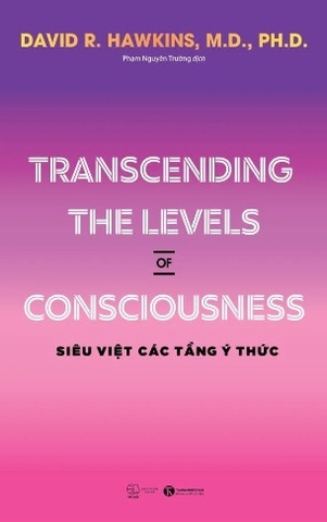 Sách  Siêu việt các tầng ý thức - David R. Hawkins, M.D., Ph.D