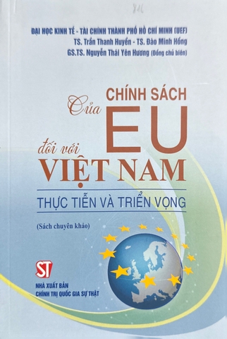 sách Chính sách của EU đối với Việt Nam thực tiễn và triển vọng - Trần Thanh Huyển-Đào Minh Hồng-Nguyễn Thái Yên Hương (Đồng chủ biên)