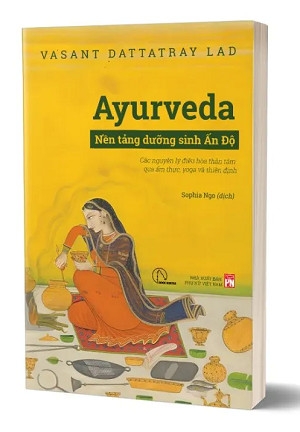 Sách Ayurveda - Nền tảng dưỡng sinh Ấn Độ của tác giả Vasant Dattatray Lad