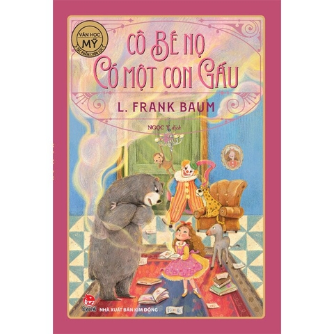 Sách Văn Học Mỹ - Tác Phẩm Chọn Lọc - Cô Bé Nọ Có Một Con Gấu của tác giả L. Frank Baum