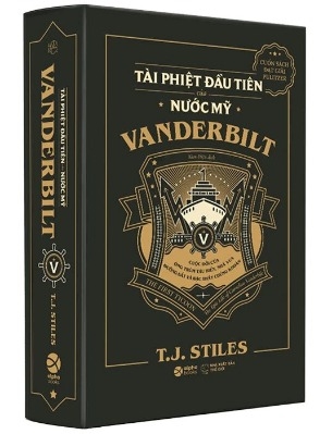 Sách Tài Phiệt Đầu Tiên Của Nước Mỹ - Vanderbilt (Bìa Cứng) của tác giả  T. J. Stiles