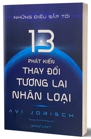 Sách Những Điều Sắp Tới - 13 Phát Kiến Thay Đổi Tương Lai Nhân Loại của tác giả Avi Jorisch