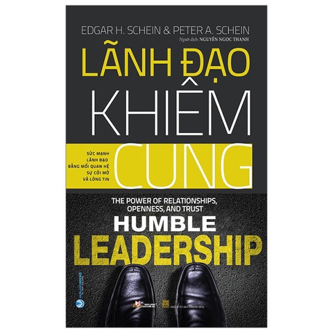Sách  Lãnh Đạo Khiêm Cung - Humble Leader của tác giả Edgar H. Schein, Peter A. Schein