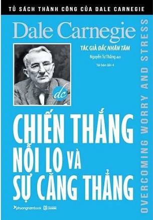 Sách Chiến Thắng Nỗi Lo Và Sự Căng Thẳng (Tái bản 2023) của tác giả Dale Carnegie