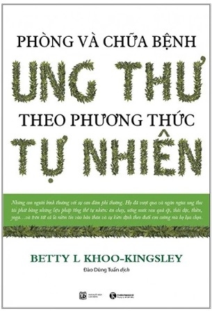 Sách Phòng Và Chữa Bệnh Ung Thư Theo Phương Thức Tự Nhiên (Tái Bản 2023) của tác giả Betty L Khoo-Kingsley
