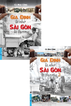 Combo Sách Gia Định Là Nhớ - Sài Gòn Là Thương (Bộ 2 Tập) của tác giả Cù Mai Công