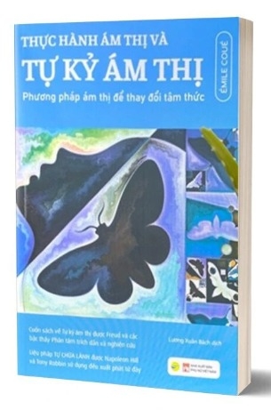 Sách Thực Hành Ám Thị Và Tự Kỷ Ám Thị - Phương Pháp Ám Thị Để Thay Đổi Tâm Thức của tác giả Émile Coué