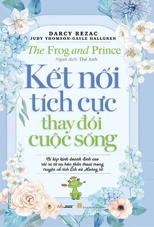 Sách Kết Nối Tích Cực Thay Đổi Cuộc Sống của tác giả Darcy Rezac