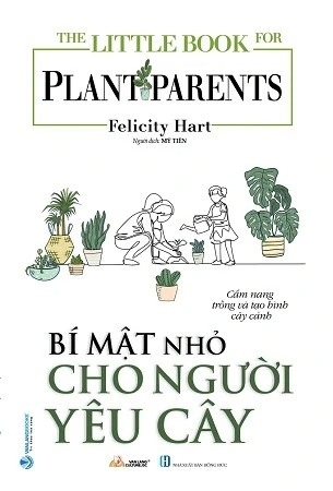 Sách The Little Book For Plant Parents - Bí Mật Nhỏ Cho Người Yêu Cây của tác giả Elsie Wild