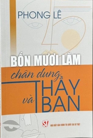 Sách Bốn Mươi Lăm Chân Dung Thầy Và Bạn - Phong Lê