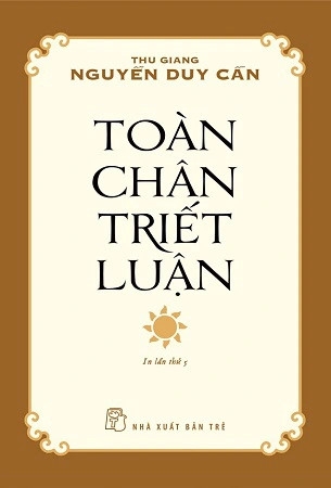 Sách Toàn Chân Triết Luận - Thu Giang Nguyễn Duy Cần