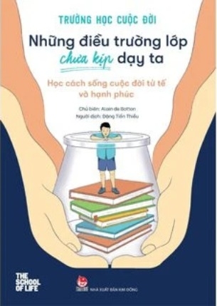Sách Trường Học Cuộc Đời - Những Điều Trường Lớp Chưa Kịp Dạy Ta - Học Cách Sống Cuộc Đời Tử Tế Và Hạnh Phúc - Alain de Botton