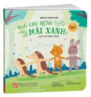 Sách Giữ Cho Rừng Mãi Xanh - Keep The Forest Green (Tập 1) - Ngô Thị Thanh Tiên