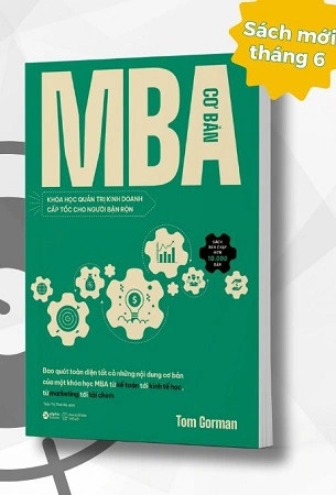 Sách MBA Cơ Bản - Khóa Học Quản Trị Kinh Doanh Cấp Tốc Cho Người Bận Rộn - Tom Gorman