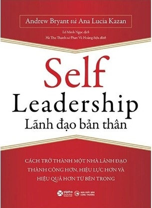 Sách Lãnh Đạo Bản Thân - Self Leadership - Andrew Bryant, Lucia Kazan