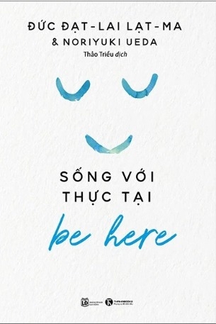 Sách Be here - Sống với thực tại - Đạt-lai Lạt-ma, Noriyuki Ueda