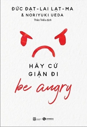 Sách Be angry - Hãy cứ giận đi - Đạt-lai Lạt-ma, Noriyuki Ueda